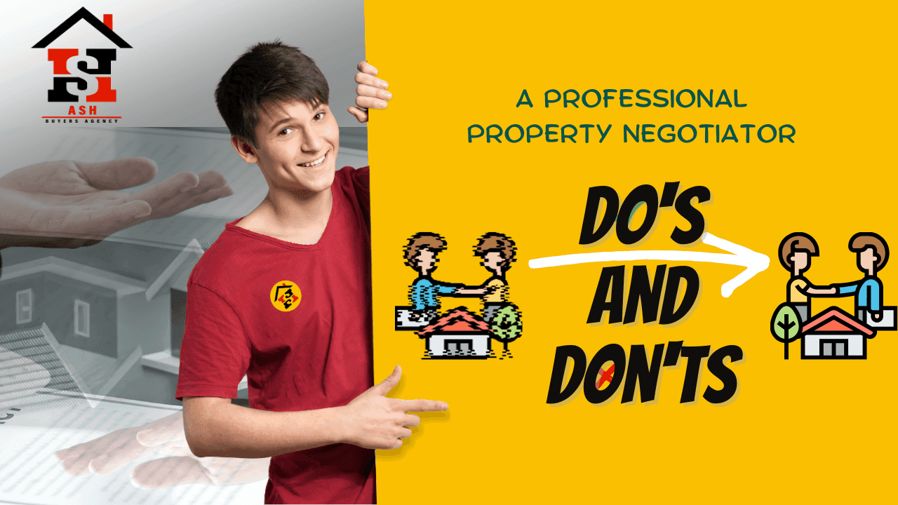 A PROFESSIONAL PROPERTY NEGOTIATOR – DO’S AND DON’TS