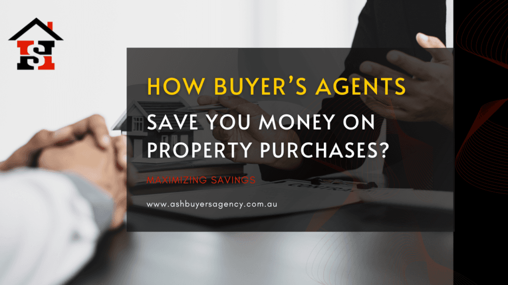 How Buyer’s Agents Save You Money on Property Purchases