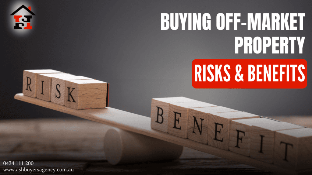 What Are the Key Risks and Benefits of Buying Off-Market Property?