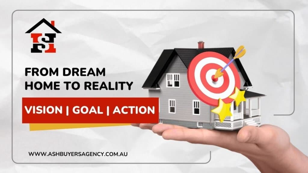 From Dream Home to Reality: Turning Vision into Action in Sydney's Property Market