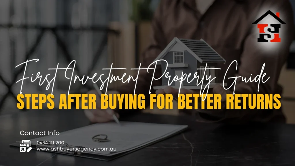 4 Essential Steps After Buying Your First Investment Property