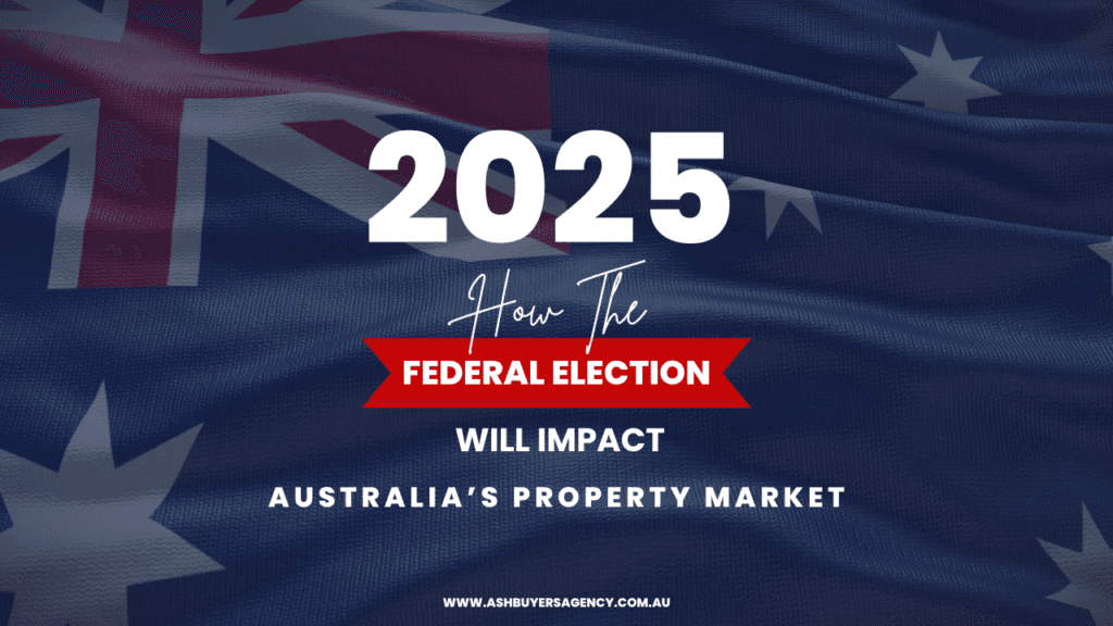 How the 2025 Federal Election Could Transform Property Prices – And What You Should Do Now