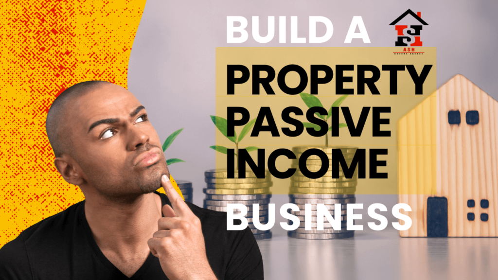 BUILD A PROPERTY PASSIVE INCOME BUSINESS