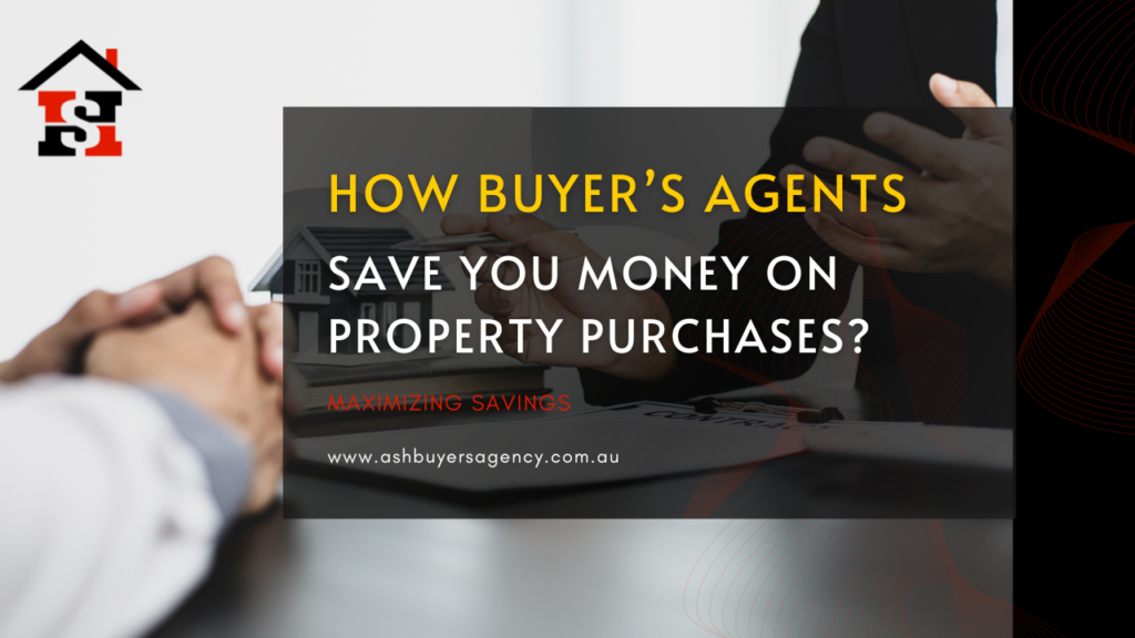 Buyer’s Agents Save You Money on Property Purchases