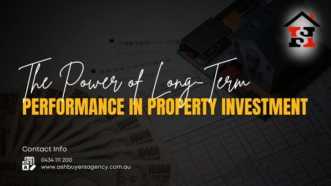 The Power of Long-Term Performance in Property Investment