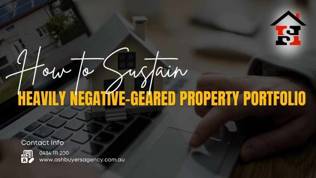 How to Sustain Heavily Negative-Geared Property Portfolio