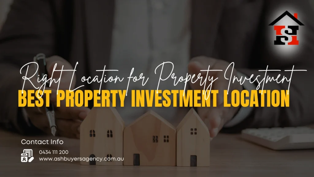 Right Location for Property Investment - Best Property Investment Location