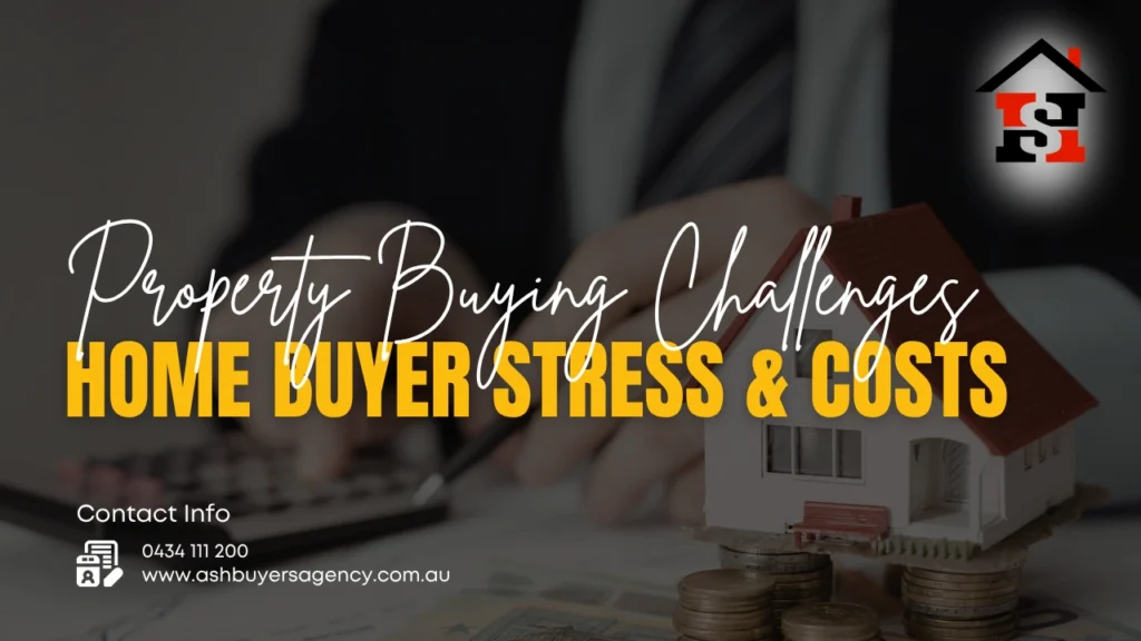 Property Buying Challenges - Home Buyer Stress & Costs